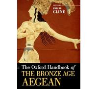 The Oxford Handbook of the Bronze Age Aegean – env. 3000–1000 av. J.-C.