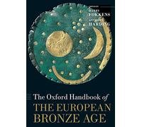 The Oxford Handbook of the European Bronze Age – Oxford University Press
