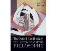 The Oxford Handbook of The History of Analytic Philosophy (Oxford Handbooks)