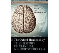 The Oxford Handbook of the History of Clinical Neuropsychology