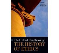 The Oxford Handbook of the History of Ethics (Oxford Handbooks) by Roger Crisp