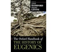 The Oxford Handbook of the History of Eugenics (Oxford Handbooks)