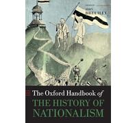 The Oxford Handbook of the History of Nationalism (Oxford Handbooks)