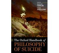 The Oxford Handbook of the Philosophy of Suicide