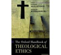 The Oxford Handbook Of Theological Ethics