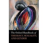 The Oxford Handbook Of Theology, Sexuality, And Gender