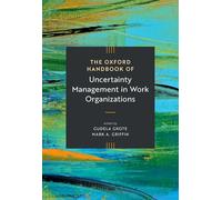 The Oxford Handbook of Uncertainty Management in Work Organizations