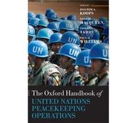 The Oxford Handbook of United Nations Peacekeeping Operations by Edited by Joachim Koops Edited by Norrie Macqueen Edited by Thierry Tardy Edited by Paul Edited by Joachim Koops Edited by Norrie Macqu