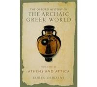 The Oxford History of the Archaic Greek World - Osborne Robin Professor of Ancient History Professor of Ancient History Kings College University of Cambri Osborne Robin Professor of Ancient History Pr