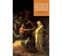 The Oxford History of Witchcraft and Magic