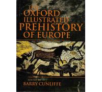 The Oxford Illustrated History Of Prehistoric Europe