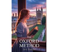 The Oxford Method: An enemies-to-lovers academic romance in Oxford: an old-money British fellow, a bold American lecturer wager a seminar-sparking witty banter, slow-burn heat, and a Christmas climax