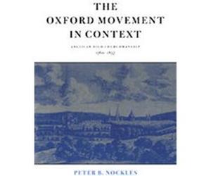 The Oxford Movement in Context Peter Benedict Nockles (Auteur)
