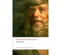 The Oxford Shakespeare : King Lear – L'histoire de King Lear