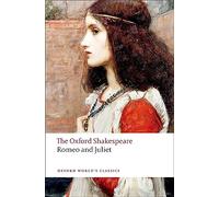 The Oxford Shakespeare: Romeo and Juliet