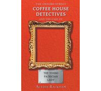 The Oxford Street Coffee House Detectives And The Case Of The Young Patrician Lady