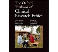The Oxford Textbook of Clinical Research Ethics by Edited by Ezekiel J Emanuel Edited by Christine C Grady Edited by Robert A Crouch Edited by Reidar K Li Edited by Ezekiel J Emanuel Edited by Christi