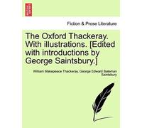 The Oxford Thackeray. With Illustrations. [Edited With Introductions By George Saintsbury.]