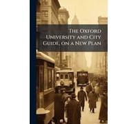 The Oxford University And City Guide, On A New Plan