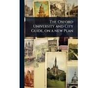 The Oxford University And City Guide, On A New Plan