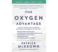 The Oxygen Advantage: Simple, Scientifically Proven Breathing Techniques to Help You Become Healthier, Slimmer, Faster and Fitter-Improve Your Health and Fitness with Efficient Breathing Techniques