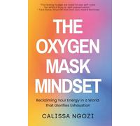 The Oxygen Mask Mindset: Reclaiming Your Energy In a World that Glorifies Exhaustion