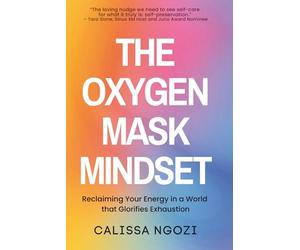 The Oxygen Mask Mindset: Reclaiming Your Energy In a World that Glorifies Exhaustion