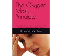 The Oxygen Mask Principle: Keeping Your Kids Alive Without Forgetting to Breathe Yourself (A Survival Guide for Working Parents)