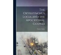 The Oxyrhynchus Logia And The Apocryphal Gospels