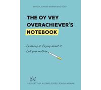 The Oy Vey Overachiever’s Notebook: Crushing it. Crying about it. Call your mother.