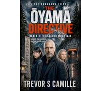 The Ōyama Directive: Beneath Sacred Ground: A Kanagawa Files Novel