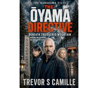 The Ōyama Directive: Beneath Sacred Ground: A Kanagawa Files Novel