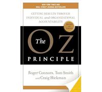 The Oz Principle: Getting Results through Individual and Organizational Accountability