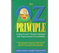 The Oz Principle: Getting Results Through Individual and Organizational Accountability
