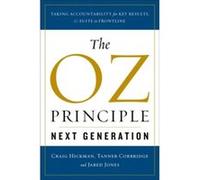 The Oz Principle - Next Generation : Taking Accountability for Key Results, C-Suite to Frontline - [Version Originale] Craig Hickman , Tom Smith , Tanner Corbridge (Auteur)