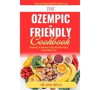 THE OZEMPIC-FRIENDLY COOKBOOK: DIABETES & WEIGHT LOSS RECIPES FOR A HEALTHIER YOU