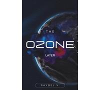 The Ozone Layer: The veil that protects life and that we once forget