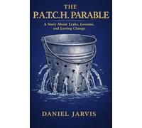 The P.A.T.C.H Parable: A Story About Leaks, Lessons, and Lasting Change