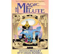 The P. Craig Russell Library of Opera Adaptations: Vol. 1 - the Magic Flute: Adaptation of Wolfgang Amadeus Mozart