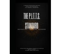THE P.I.T.T.S. STANDARD: DEFEATING THE MIND FUCKERY: A COMPLETE TRAINING MANUAL FOR TRUTH, JUSTICE, AND ACCOUNTABILITY