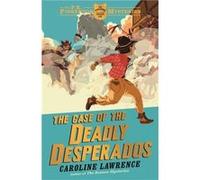 The P. K. Pinkerton Mysteries: The Case of the Deadly Desperados: Book 1 Lawrence, Caroline (Auteur)
