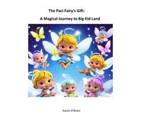 The Paci Fairy's Gift: A Magical Journey To Big Kid Land