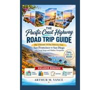 The Pacific Coast Highway Road Trip Guide: The Ultimate 14-Day Itinerary from San Francisco to San Diego with Local Stops and Hidden Viewpoints.