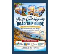 The Pacific Coast Highway Road Trip Guide: The Ultimate 14-Day Itinerary from San Francisco to San Diego with Local Stops and Hidden Viewpoints.