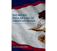 The Pacific Insular Case of American Sā:moa: Land Rights and Law in Unincorporated US Territories - [Livre en VO] Line - Noue Memea Kruse (Auteur)