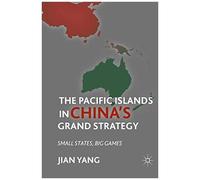 The Pacific Islands In China's Grand Strategy