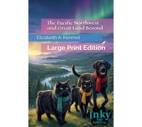 The Pacific Northwest and Great Land Beyond: Large Print Edition