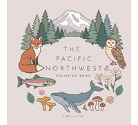 The Pacific Northwest Coloring Book: 50+ Single-Sided Coloring Pages of Coastal Creatures, Forest Animals, Mountains and Wild Botanicals for Adults, Teens and Beginners