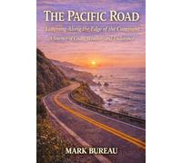 The Pacific Road - Listening Along the Edge of the Continent: A Journey of Coast, Weather, and Endurance
