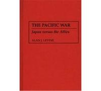 The Pacific War Alan J. Levine (Auteur)